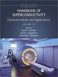 Handbook of Superconductivity: Characterization and Applications, Volume III, Second Edition