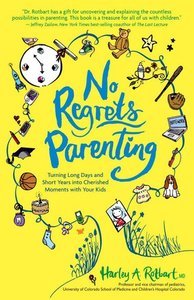 No Regrets Parenting: Turning Long Days and Short Years into Cherished Moments with Your Kids (Repost)