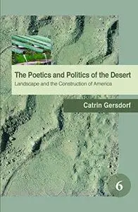 The Poetics and Politics of the Desert: Landscape and the Construction of America. (Spatial Practices)
