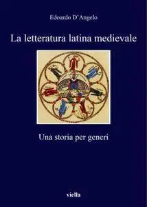 Edoardo D'Angelo - La letteratura latina medievale: Una storia per generi (Repost)