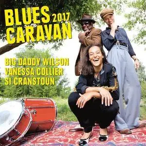 Big Daddy Wilson, Si Cranstoun & Vanessa Collier - Blues Caravan 2017 (2018)