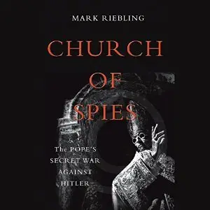Church of Spies: The Pope's Secret War Against Hitler (Audiobook)