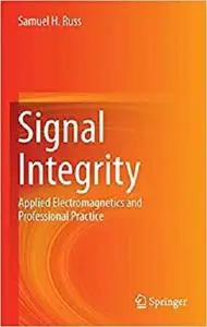 Signal Integrity: Applied Electromagnetics and Professional Practice [Repost]