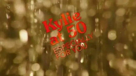 Channel 5 - Kylie at 50: Especially For You (2018)