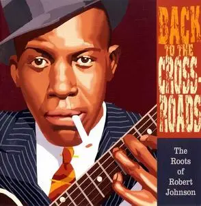 V.A. - Back To The Crossroads: The Roots Of Robert Johnson (2004)
