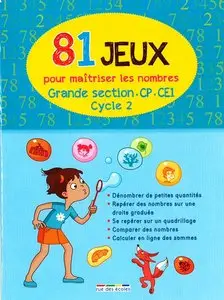 81 jeux pour maîtriser les nombres (GS-CP-CE1)