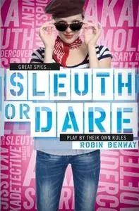 «Sleuth or Dare» by Robin Benway