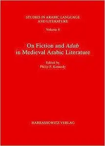 On Fiction and Adab in Medieval Arabic Literature