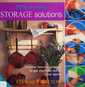 Done in a Day, Storage Solutions: Creative One-Day Projects to Get the Most Out of Your Space