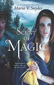 «Scent of Magic» by Maria Snyder