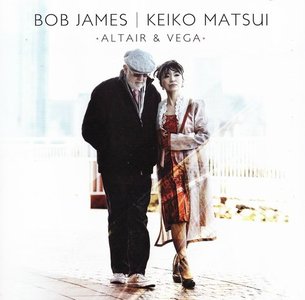 Bob James & Keiko Matsui - Altair & Vega (2011) [Repost]