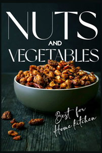 Nuts and Vegetables : Best for Home Kitchen