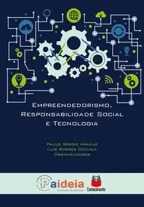 «Empreendedorismo, Responsabilidade Social e Tecnologia» by Luis Borges Gouveia, Paulo Sérgio Araújo