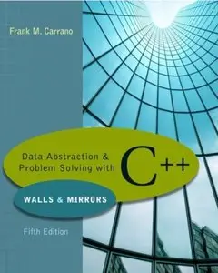 Data Abstraction & Problem Solving with C++: Walls & Mirrors (5th edition) [Repost]