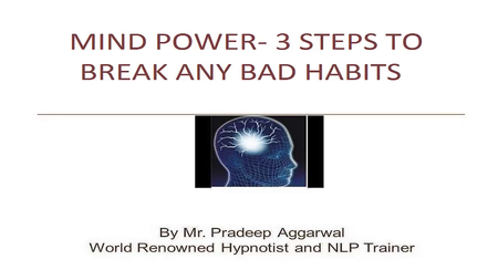 Mind Power Techniques- 3 Steps To Break All Bad Habits [repost]