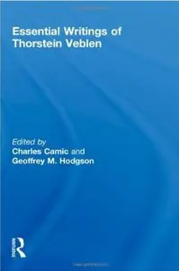 Essential Writings of Thorstein Veblen