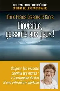 Marie-France Cazeaux-Le Corre, "L'invisible, ça saute aux yeux !"