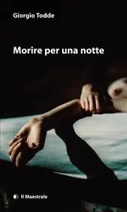 Giorgio Todde - Morire per una notte