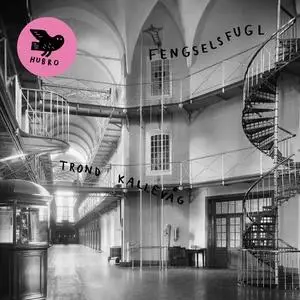 Trond Kallevåg - Fengselsfugl (2021)