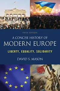 A Concise History of Modern Europe: Liberty, Equality, Solidarity, 5th Edition