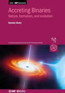 Accreting Binaries: Nature, formation and evolution (Programme: AAS-IOP Astronomy)