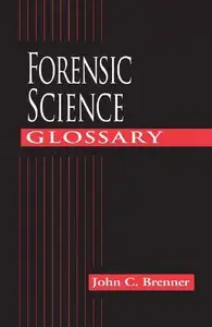 John C. Brenner - Forensic Science Glossary