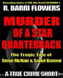 Murder of a Star Quarterback: The Tragic Tale of Steve McNair & Sahel Kazemi (A True Crime Short)
