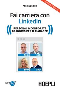 Ale Agostini - Fai carriera con LinkedIn. Il social professionale per relazioni e business