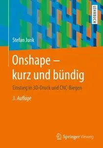 Onshape - kurz und bündig: Einstieg in 3D-Druck und CNC-Biegen