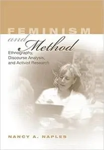 Feminism and Method: Ethnography Discourse Analysis and Activist Research