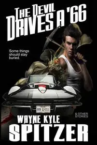 «The Devil Drives a '66» by Wayne Kyle Spitzer