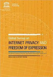 Global Survey On Internet Privacy And Freedom Of Expression (Unesco Series on Internet Freedom)