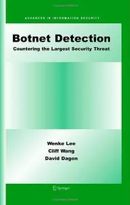 Botnet Detection: Countering the Largest Security Threat (Advances in Information Security) (Repost)