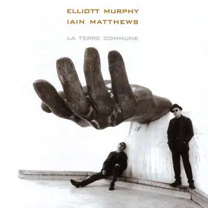 Elliott Murphy & Iain Matthews - La Terre Commune (2001)