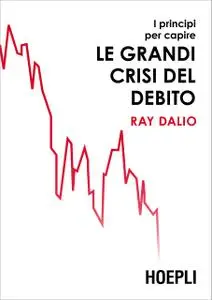 Ray Dalio - I principi per capire le grandi crisi del debito