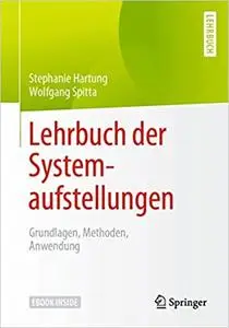 Lehrbuch der Systemaufstellungen: Grundlagen, Methoden, Anwendung