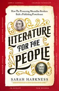 Literature for the People: How The Pioneering Macmillan Brothers Built a Publishing Powerhouse