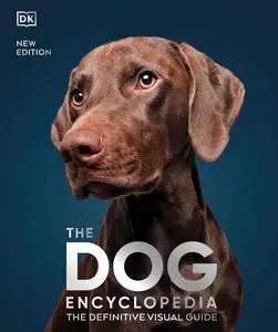 The Dog Encyclopedia: The Definitive Visual Guide (DK Pet Encyclopedias), New Edition