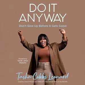 Do It Anyway: Don't Give Up Before It Gets Good [Audiobook]