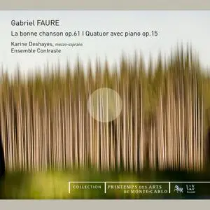 Karine Deshayes, Ensemble Contraste - Fauré: La Bonne Chanson, Op. 61 & Quatuor avec piano, Op. 15 (2011)