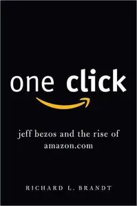 One Click: Jeff Bezos and the Rise of Amazon.com