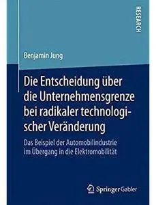 Die Entscheidung über die Unternehmensgrenze bei radikaler technologischer Veränderung