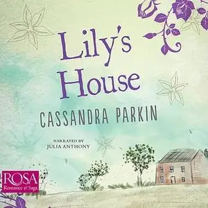 «Lily's House» by Cassandra Parkin