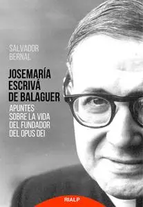 «Apuntes sobre la vida del Fundador del Opus Dei» by Salvador Bernal Fernández