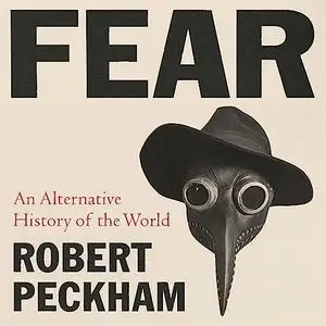 Fear: An Alternative History of the World [Audiobook]