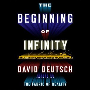 The Beginning of Infinity: Explanations That Transform the World (Audiobook)