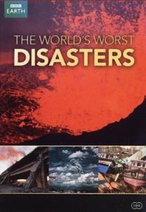 BBC - The Worlds Worst Disasters (2009)