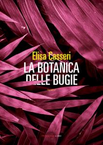 Elisa Casseri - La botanica delle bugie