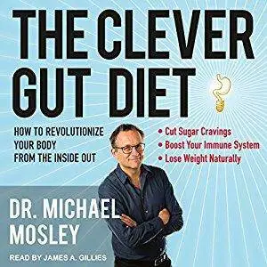 The Clever Gut Diet: How to Revolutionize Your Body from the Inside Out [Audiobook]