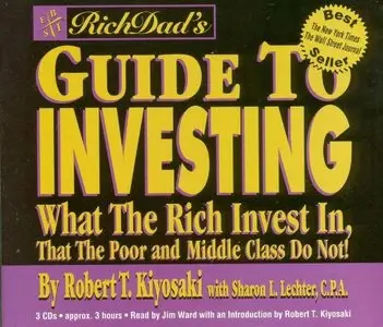 Rich Dad's Guide to Investing: What the Rich Invest in, that the Poor and Middle Class Do Not!  (Audiobook)